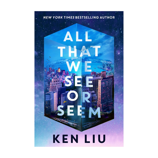 All That We See or Seem (Julia Z, #1) by Ken Liu