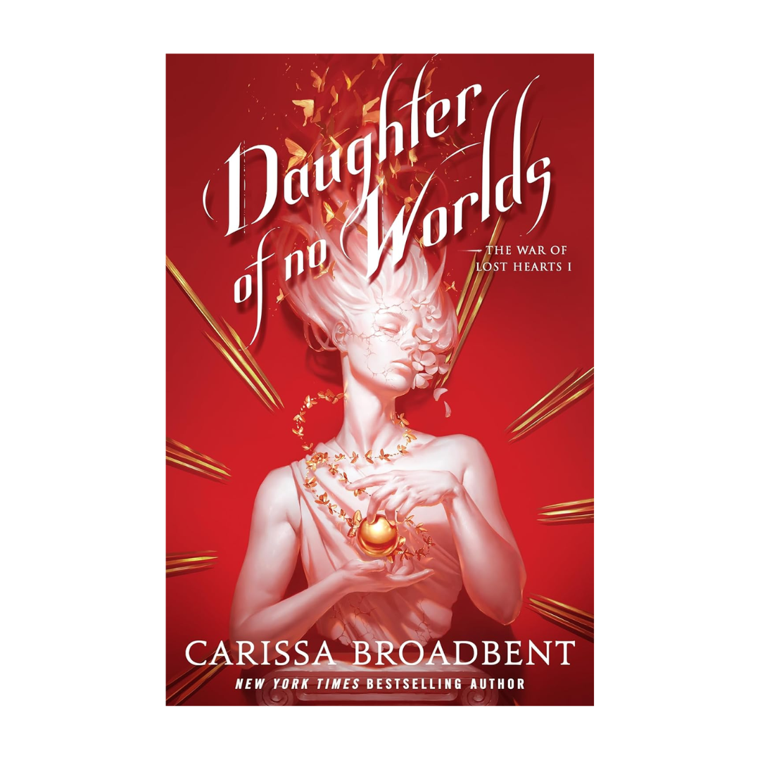 Daughter of No Worlds (The War of Lost Hearts #1) by Carissa Broadbent