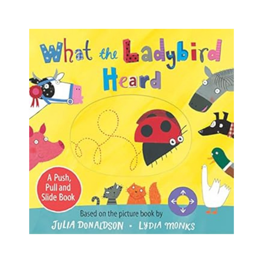 What the Ladybird Heard: A Push, Pull and Slide Book by Julia Donaldson (Board Book)