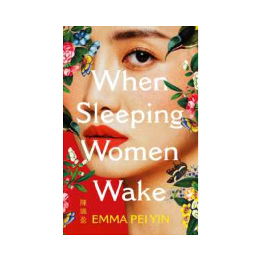 When Sleeping Women Wake by Emma Pei Yin