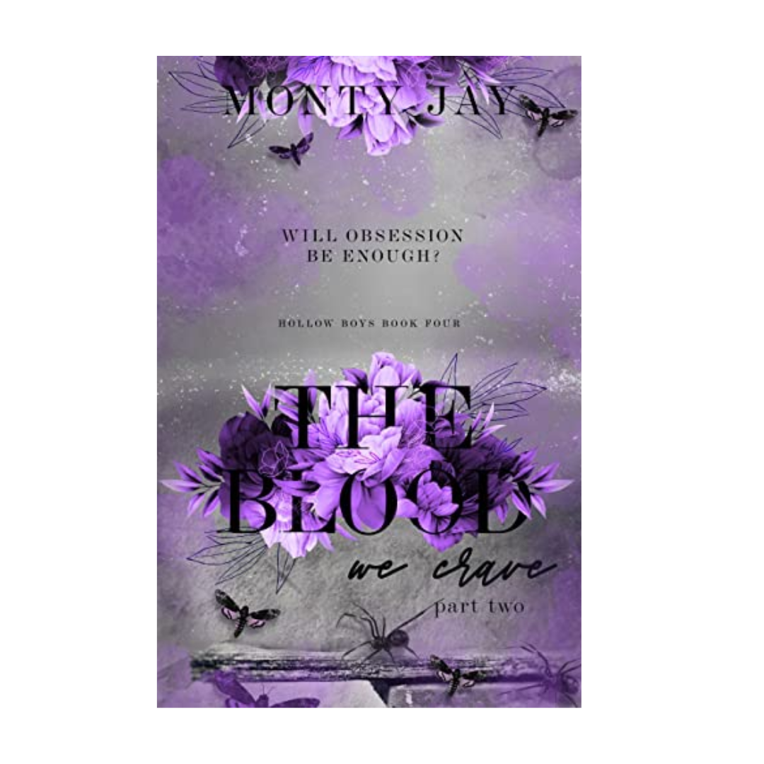 The Blood we Crave: Part Two (The Hollow Boys #4) Monty Jay