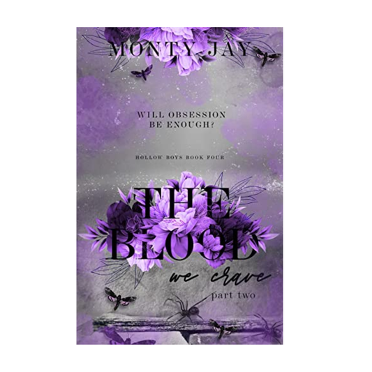 The Blood we Crave: Part Two (The Hollow Boys #4) Monty Jay