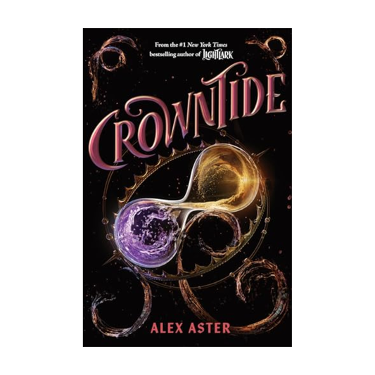 Crowntide (Lightlark, #4) by Alex Aster