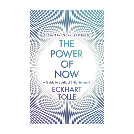 The Power of Now: A Guide to Spiritual Enlightenment by Eckhart Tolle