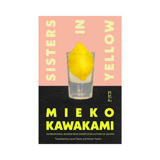 Sisters in Yellow by Mieko Kawakami