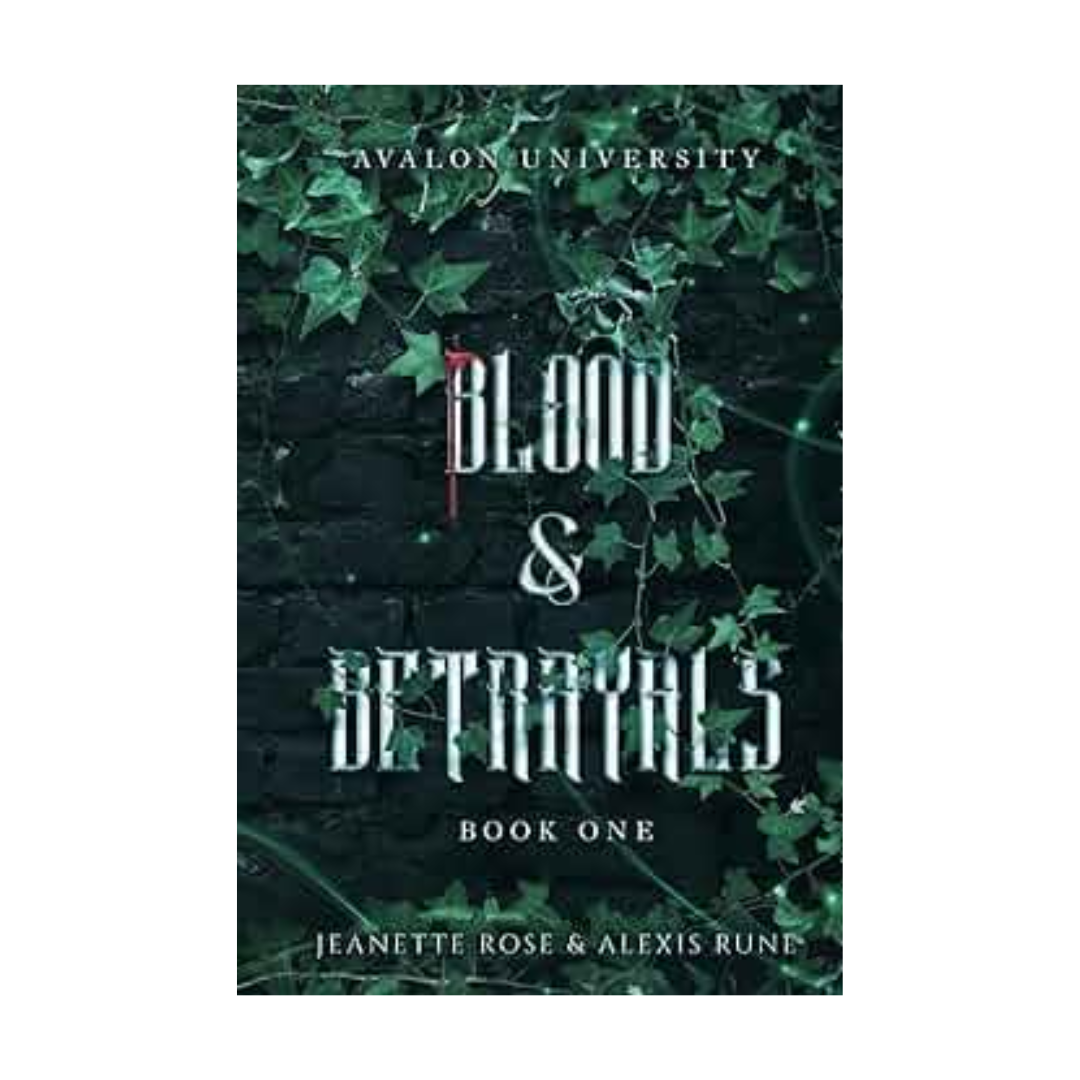 Blood & Betrayals by Alexis Rune & Jeanette Rose