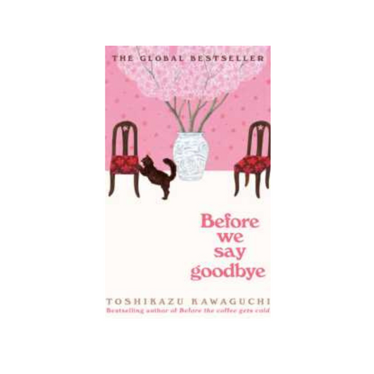 قبل أن تبرد القهوة ج4 قبل أن نقول وداعا (Before We Say Goodbye) by Toshikazu Kawaguchi