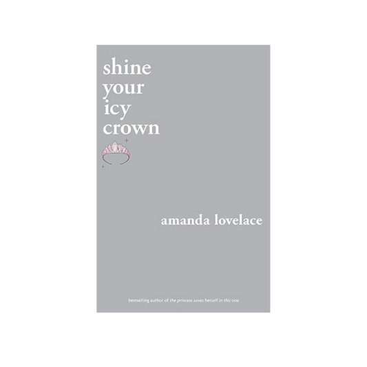 Shine your icy crown by Amanda Lovelace