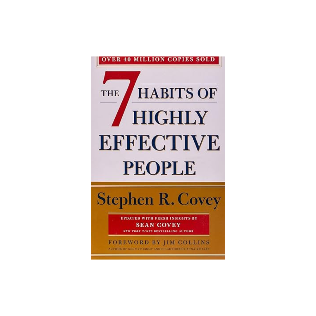 The 7 Habits Of Highly Effective People by Stephen R. Covey