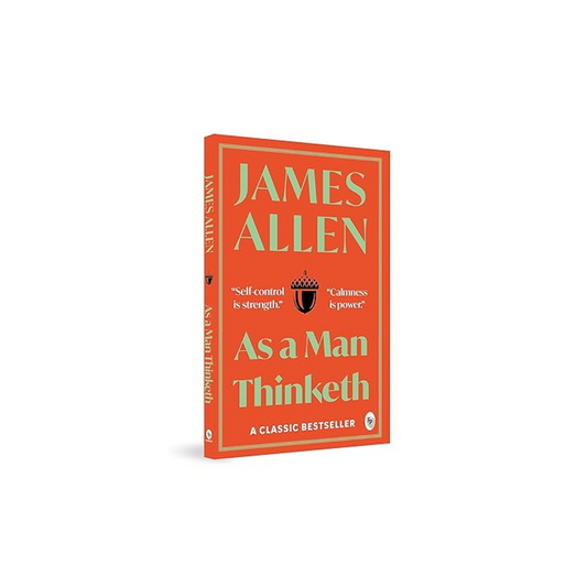 As a Man Thinketh by James Allen