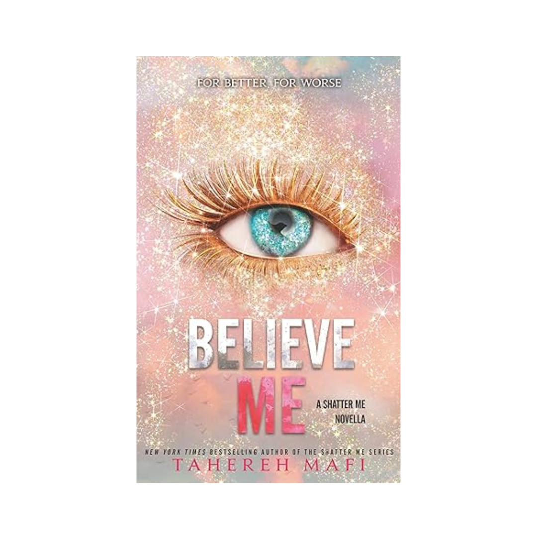 Believe Me (Shatter Me #6.5) by Tahereh Mafi