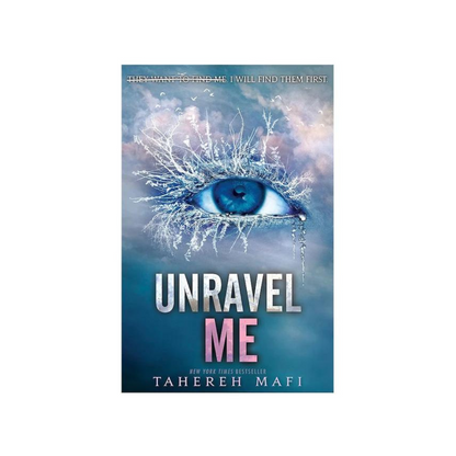 Unravel Me (Shatter Me #2) by Tahereh Mafi