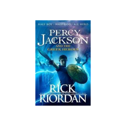 Percy Jackson and the Greek Heroes (Percy Jackson's Greek Myths) by Rick Riordan