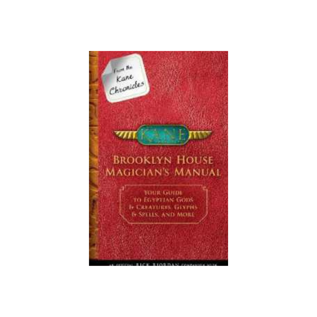 From the Kane Chronicles: Brooklyn House Magician's Manual by Rick Riordan