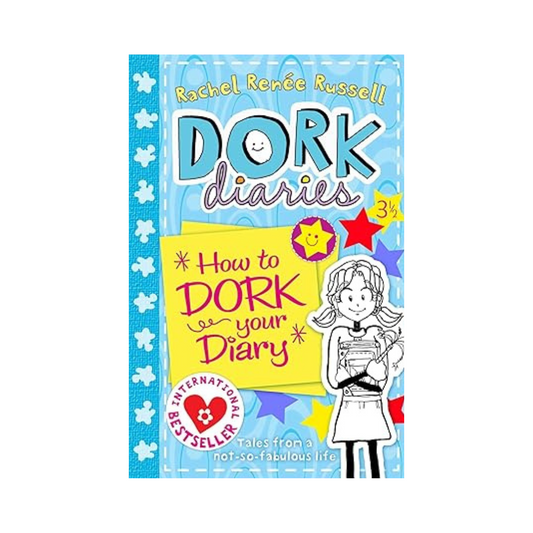 How to Dork Your Diary by Rachel Renee Russell
