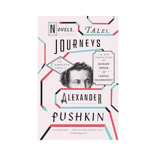 Novels, Tales, Journeys: The Complete Prose of Alexander Pushkin