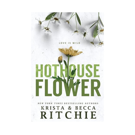 Hothouse Flower by Krista & Becca Ritchie – Calloway Sisters Book 2 cover