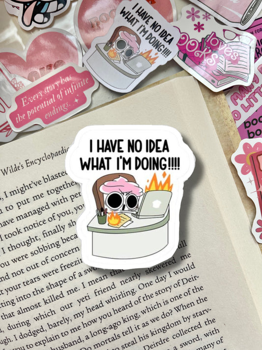 I Have No Idea What I’m Doing Sticker