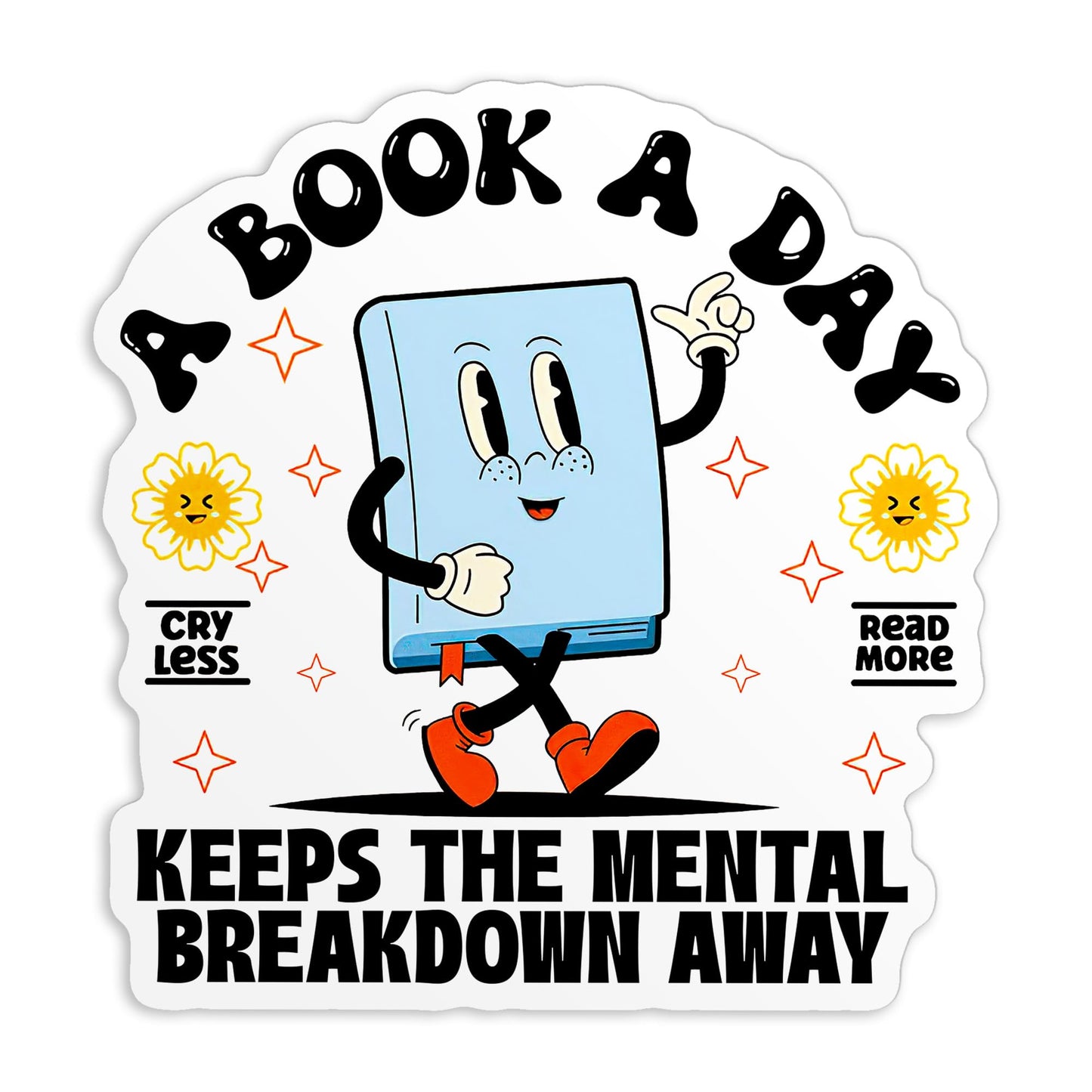 A Book A Day Keeps the Mental Breakdowns Away Sticker