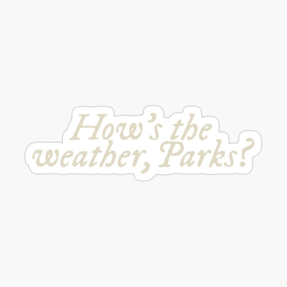 How’s the Weather, Parks? Sticker