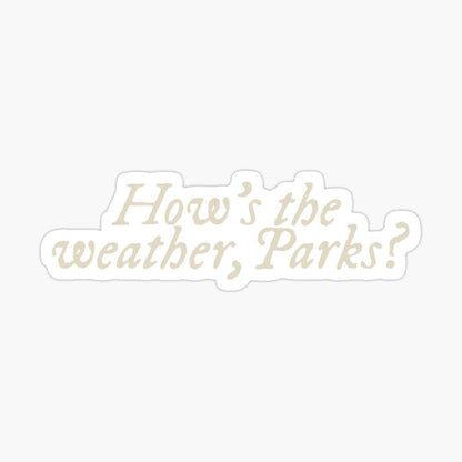 How’s the Weather, Parks? Sticker