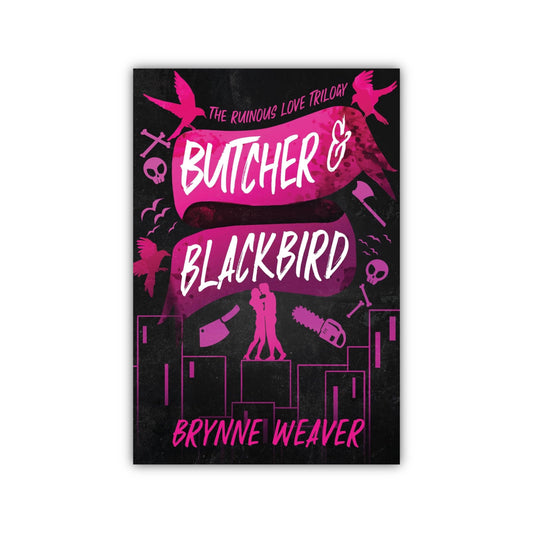 Butcher & Blackbird: (The Ruinous Love Trilogy #1) by Brynne Weaver