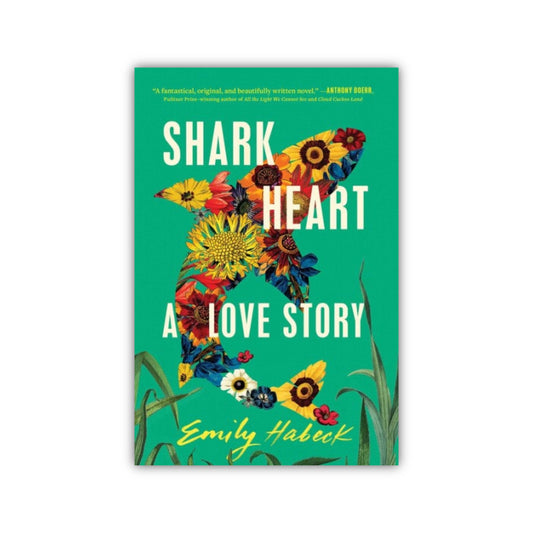 Shark Heart: A Love Story by Emily Habeck