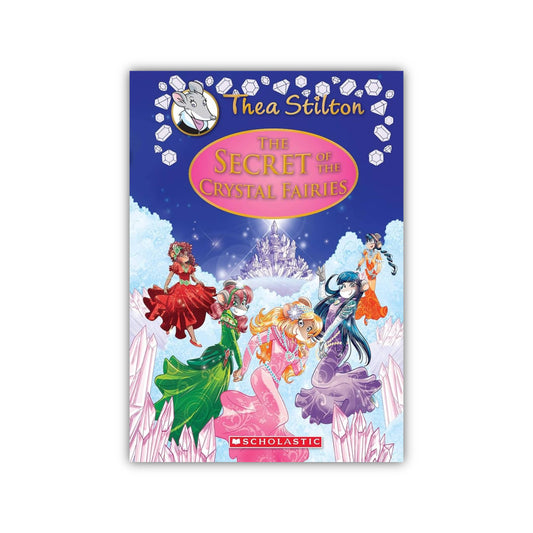 The Secret of the Crystal Fairies (Thea Stilton: Special Edition #7) by Geronimo Stilton