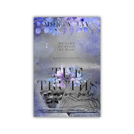 The Truths We Burn (The Hollow Boys #2) Monty Jay