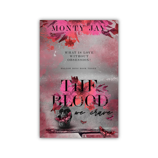 The Blood we Crave Burn (The Hollow Boys #3) Monty Jay