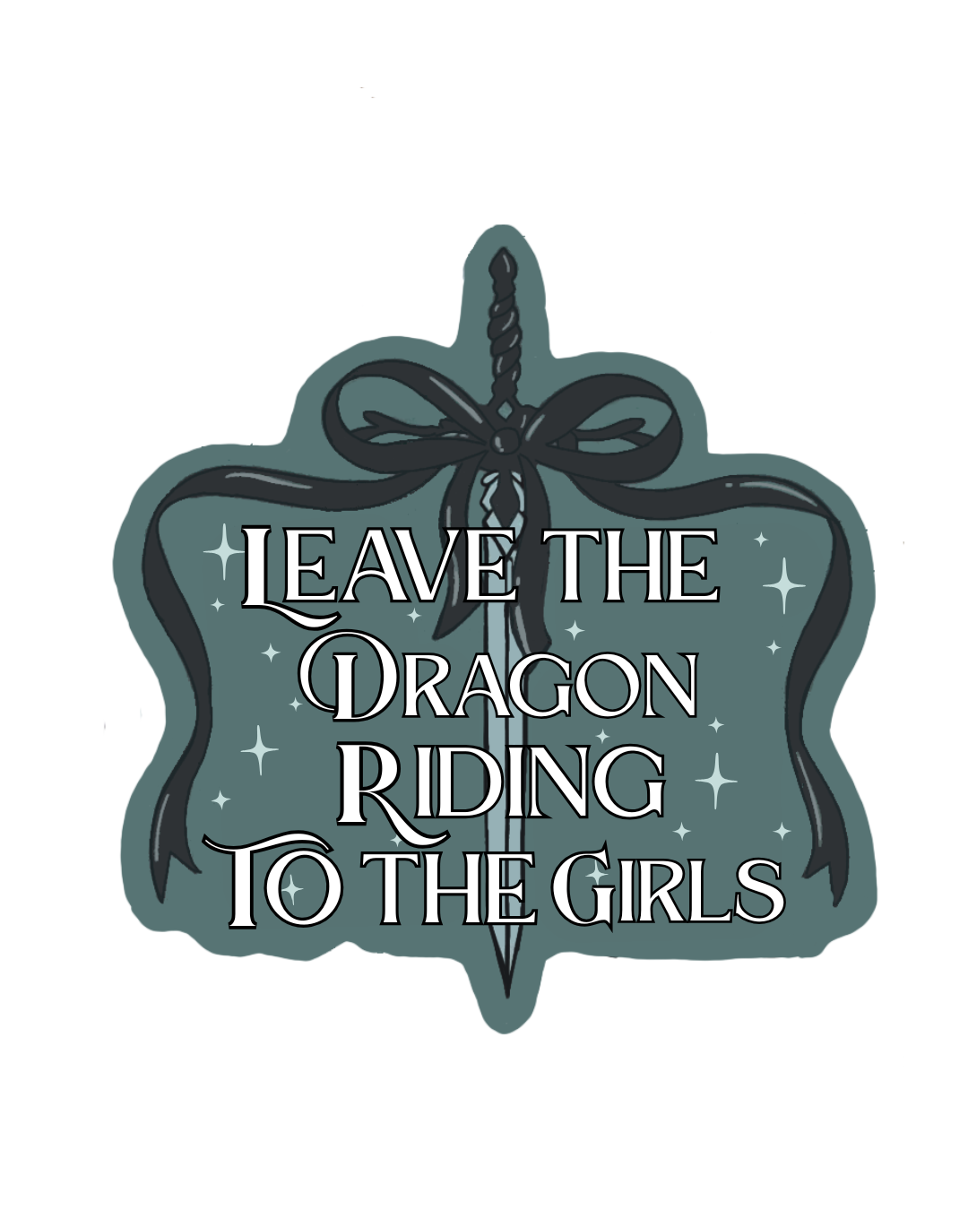 Leave the Dragon Riding to the Girls Sticker