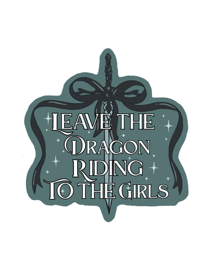 Leave the Dragon Riding to the Girls Sticker