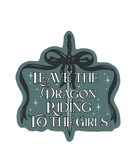 Leave the Dragon Riding to the Girls Sticker
