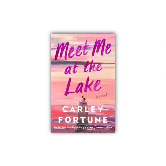 Meet Me At The Lake by Carley Fortune (Paperback)
