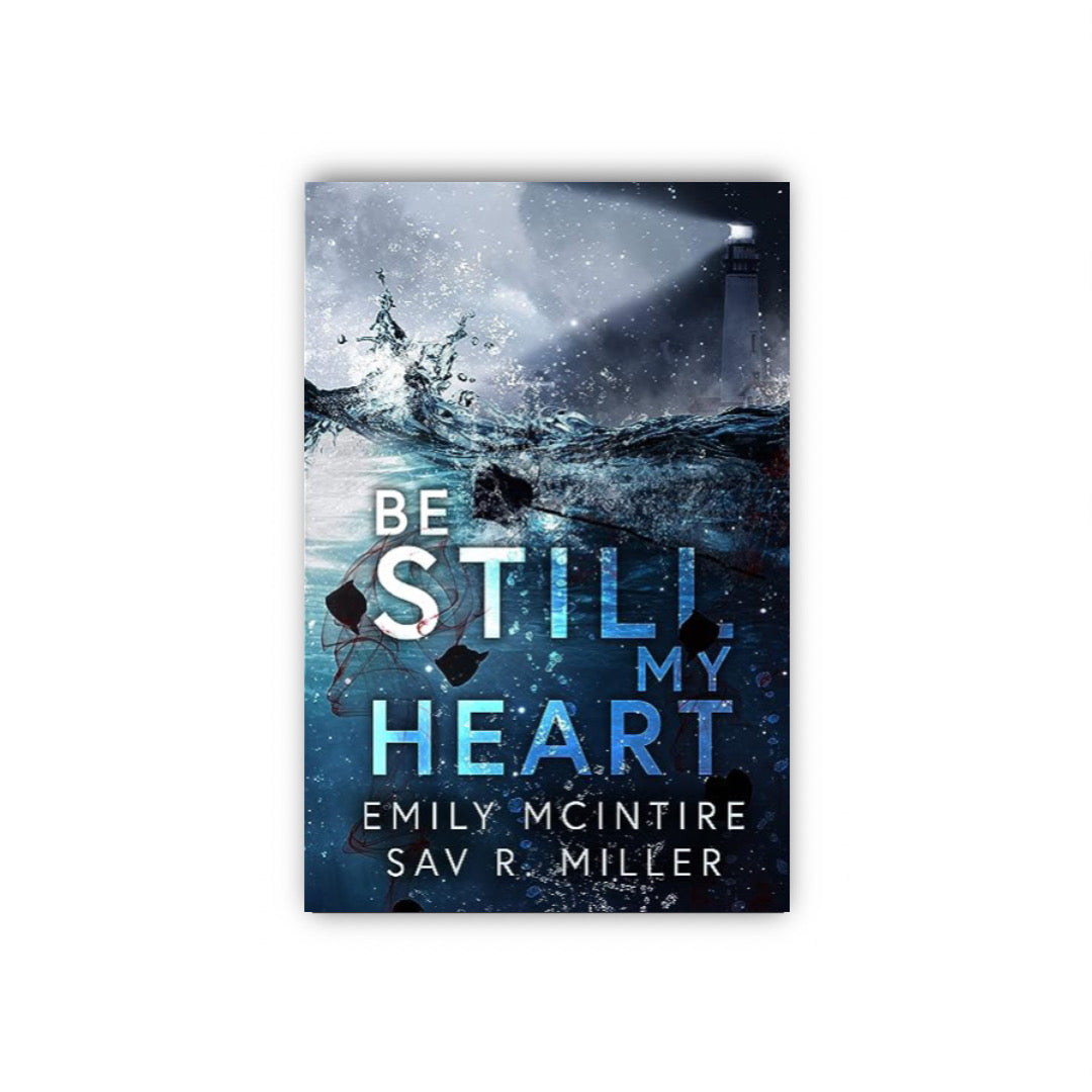 Be Still My Heart by Emily McIntire and Sav R. Miller