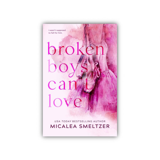 Broken Boys Can't Love(Special Edition) by Micalea Smeltzer