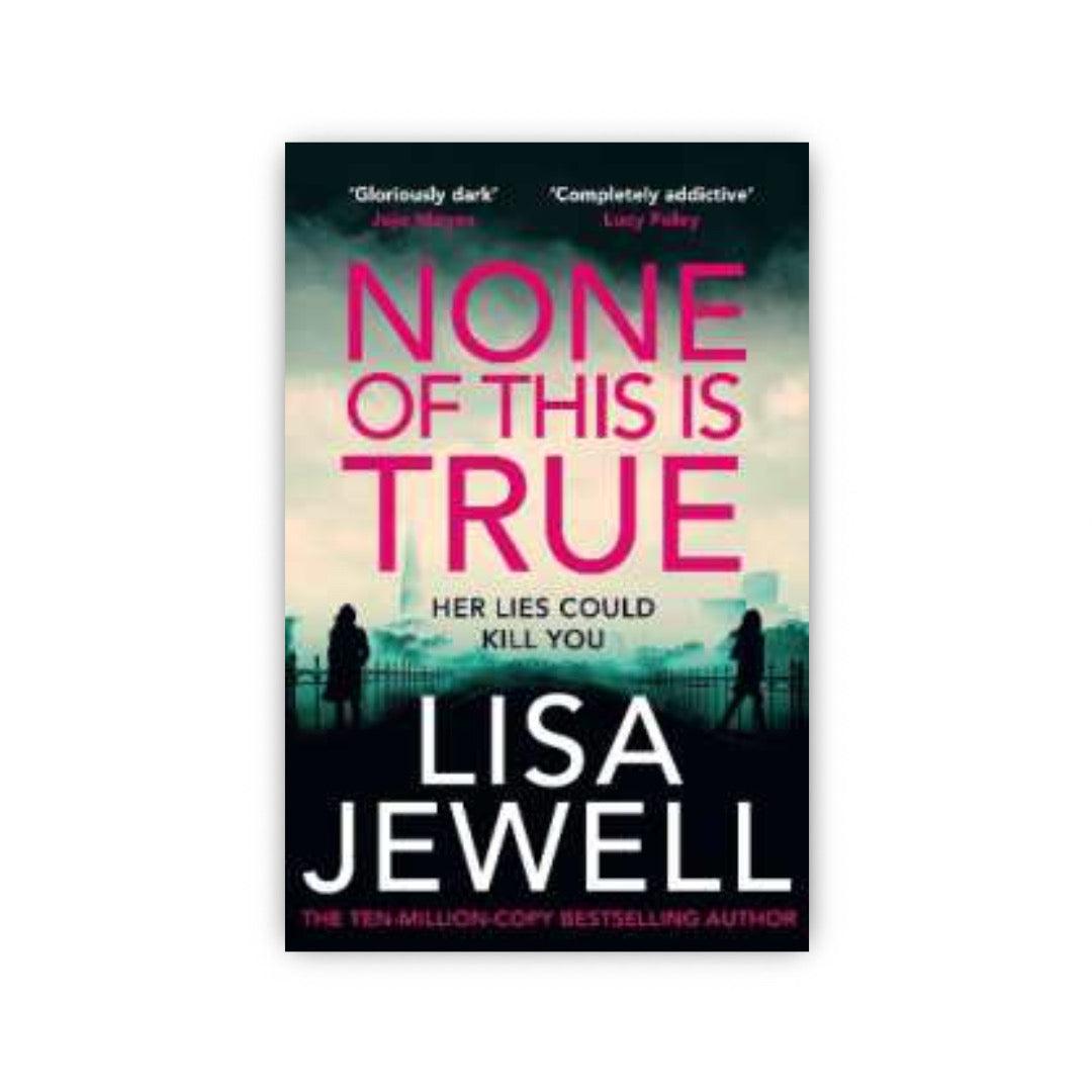 None of This Is True by Lisa Jewell