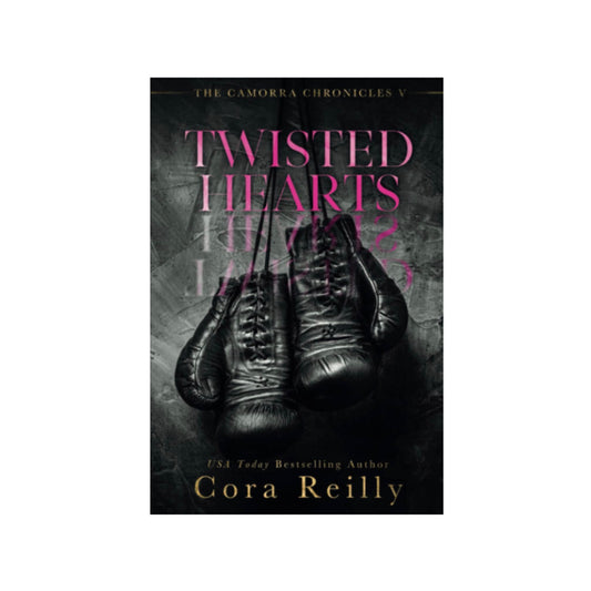 Twisted Hearts by Cora Reilly (Camorra Chronicles #5)