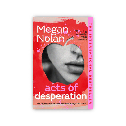 Acts of Desperation by Megan Nolan