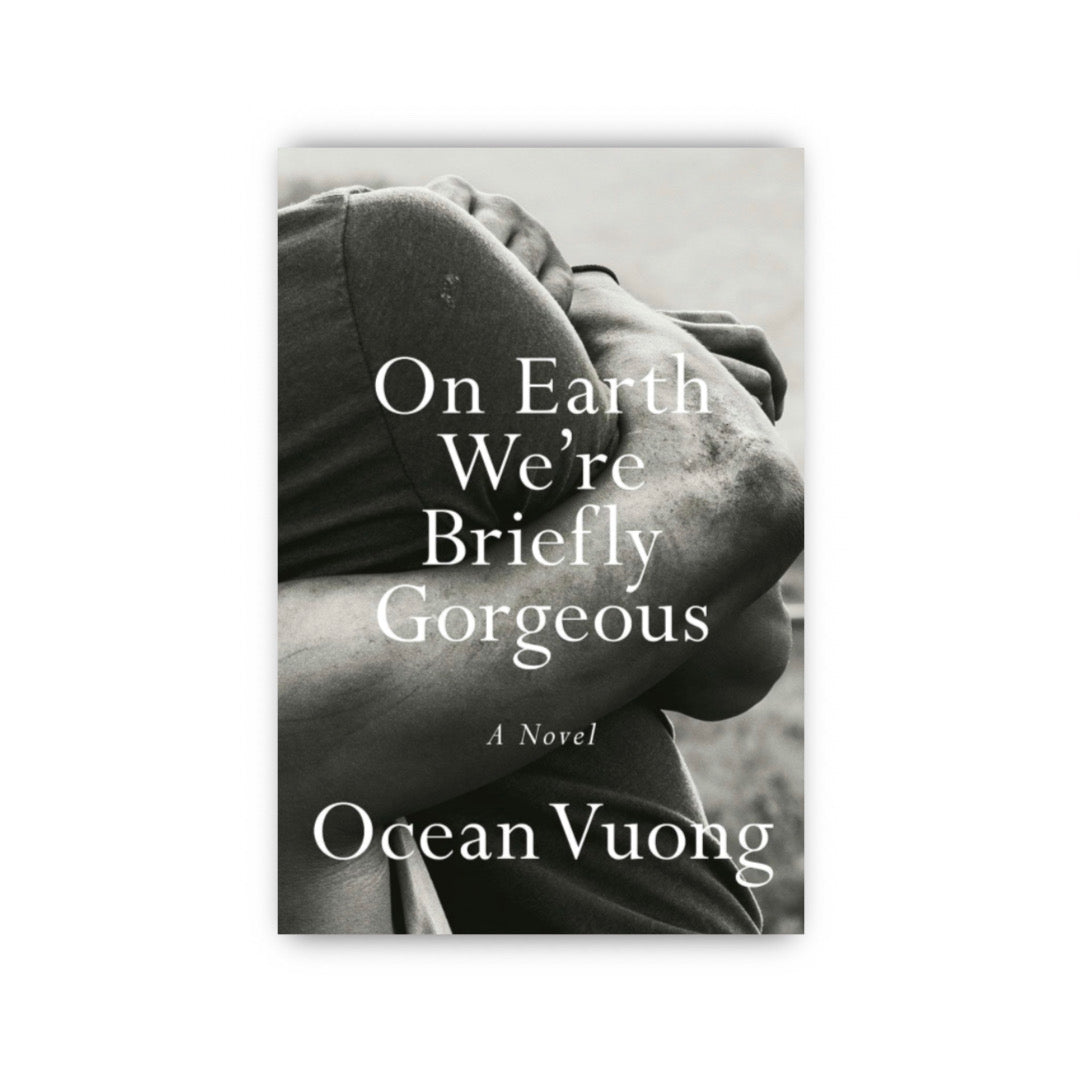 On Earth We're Briefly Gorgeous by Ocean Vuong