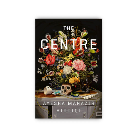 The Centre by Ayesha Manazir Siddiqi