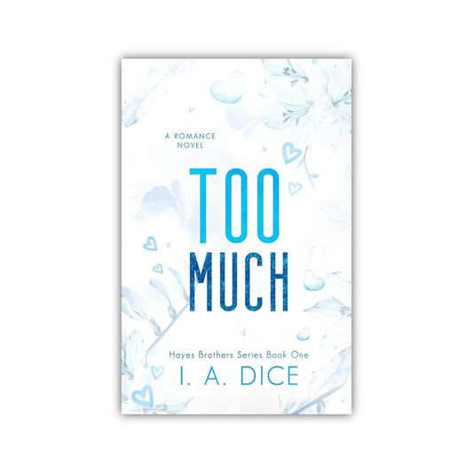Too Much (Hayes Brothers #1) by I A Dice