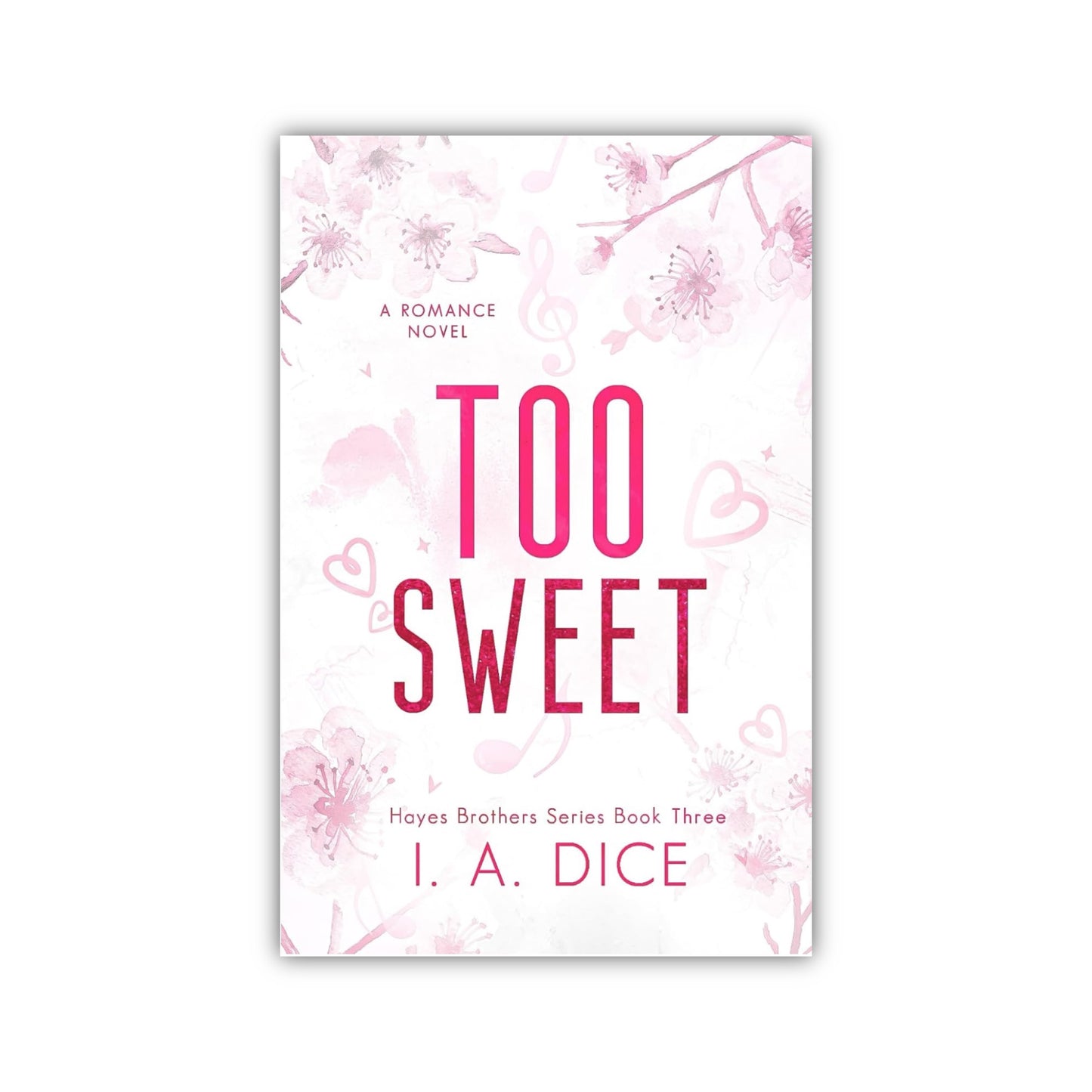 Too Sweet (Hayes Brothers #3) by I A Dice