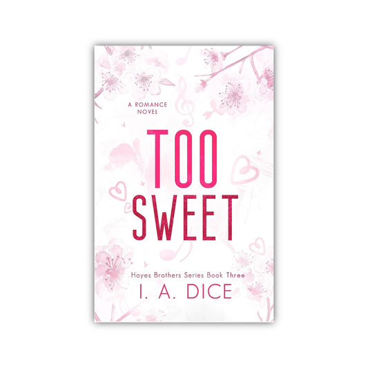 Too Sweet (Hayes Brothers #3) by I A Dice