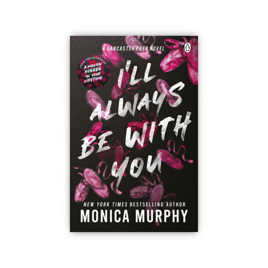 I’ll Always Be With You by Monica Murphy