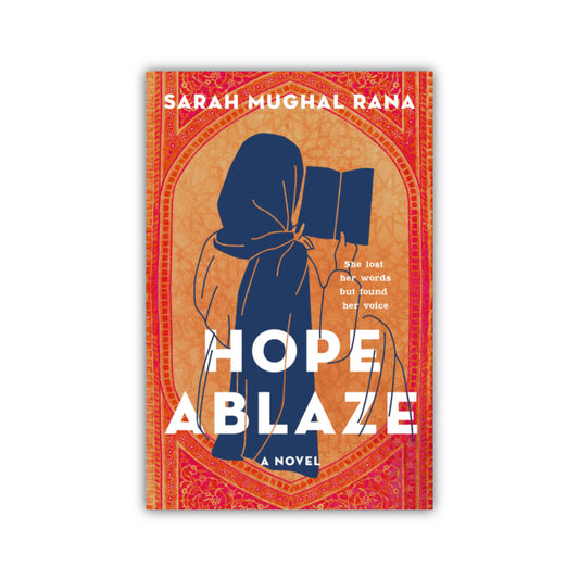 Hope Ablaze by Sarah Mughal Rana