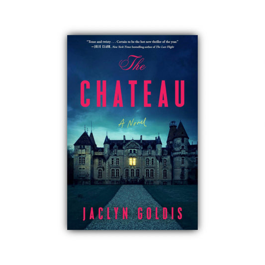 The Chateau by Jaclyn Goldis