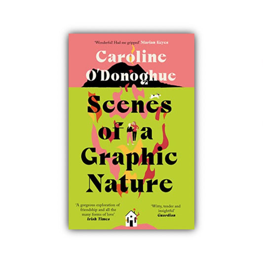 Scenes of a Graphic Nature by Caroline O'Donoghue