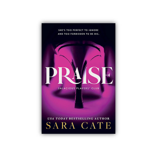 Praise (Salacious Players Club, #2) by Sara Cate