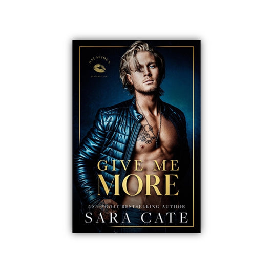 Give Me More (Salacious Players Club # 3) by Sara Cate.